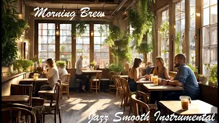 Morning Brew - Relaxing  Smooth Jazz Music Instrumental