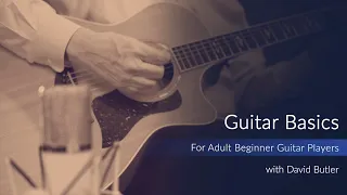 Guitar Basics For Adult Beginner Guitar Players