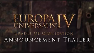 Europa Universalis IV: Cradle of Civilization - Announcement Trailer