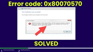 [100% Solved] Windows cannot install required files. The file may be corrupt. Error code 0x80070570
