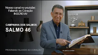 SALMO 46 | Programa Falando ao Coração | Pr Gentil R.Oliveira.