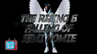 The Rising & Falling of Semi Homie |Watch Who You Call Your Friends