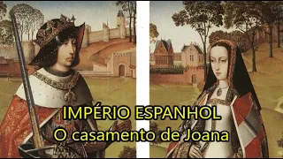 O casamento de Joana de Castela e Felipe de Habsburgo (Série 'O Império Espanhol' ep.11)
