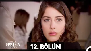 Adını Feriha Koydum 12. Bölüm