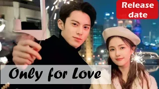 Only for Love Upcoming Chinese Drama 2023 Starring Dylan Wang and Bai Lu | New Chinese Drama 2023