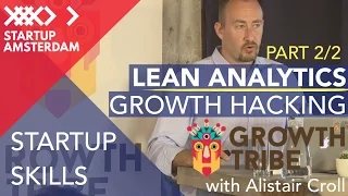 Growth Tribe: Alistair Croll workshop Lean Analytics & Growth Hacking - Part 1