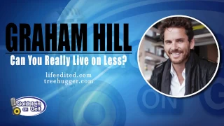 Graham Hill - Can You Really Live on Less - Goldstein on Gelt