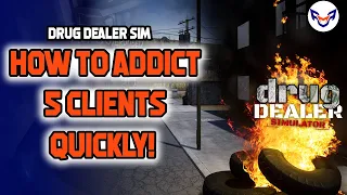 Drug Dealer Simulator How to Addict at least 5 Clients