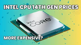 Intel Core 14th Gen CPUs Prices Revealed / Why So Expensive?