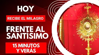 RECIBE TU MILAGRO frente al SANTÍSIMO |15minutos  Y VERAS  🌹