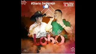 Pedro Paulo e Alex -Conversa de Lobo (lançamento 2018)