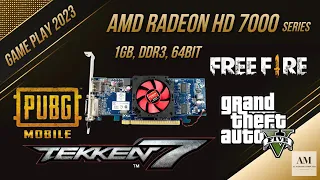 AMD RADEON HD 7000 SERIES [1gb, ddr3, 64bit] , GAME PLAY , BENCHMARK, GTA5, PUBG, FREEFIRE, TEKKEN7