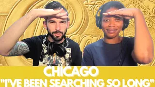 CHICAGO "I'VE BEEN SEARCHING SO LONG" (reaction)