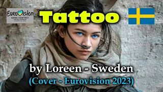 Tattoo by Loreen - Sweden - Eurovision 2023 (Cover)