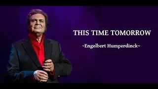 THIS TIME TOMORROW ~ Engelbert Humperdinck