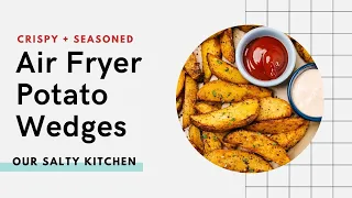 Crispy Seasoned Air Fryer Potato Wedges