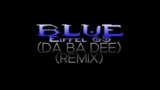 Blue (Da Ba Dee) - Eiffel 65 (Extended Remix)