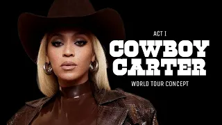 COWBOY CARTER WORLD TOUR: ACT I - Beyoncé (Show Concept)