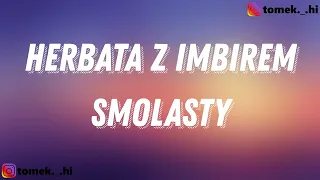 Smolasty - Herbata Z Imbirem (TEKST/LYRICS)