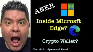 ANKR inside Microsofts Edge Browser? Crypto Wallet? Chainlink? Space and Time?