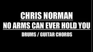 Chris Norman - No Arms Can Ever Hold You (Drums, Guitar Chords & Lyrics)