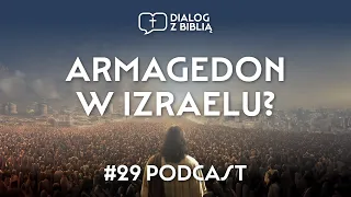 ARMAGEDON W IZRAELU? // DIALOG Z BIBLIĄ #29