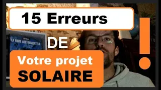 Les 15 erreurs, à éviter, pour votre projet solaire.