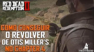 Red Dead Redemption 2 - DICAS - COMO CONSEGUIR O REVÓLVER DE OTIS MILLER'S ANTES DO CHAPTER 6!