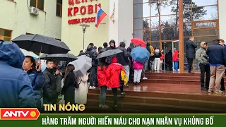 Mạnh mẽ, đoàn kết hàng trăm người Nga xếp hàng hiến máu cho nạn nhân vụ khủng bố | ANTV