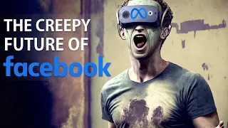 Meta - The Creepy Future of Facebook