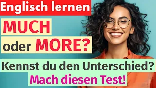 Verbessere Dein Englisch: "Much" oder "More"? – Teste dein Wissen & Lerne den Unterschied