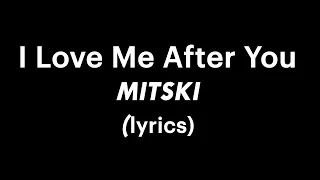 Mitski - I Love Me After You (lyrics)