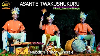 Asante Twakushukuru - Melodic Harmony Chorale Ft. Lawrence kameja (Official Video)