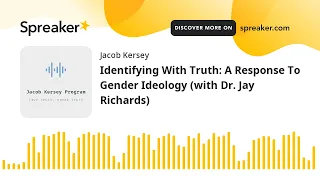 Identifying With Truth: A Response To Gender Ideology (with Dr. Jay Richards)