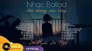 Tuyển Tập Nhạc Ballad Nhẹ Nhàng Sâu Lắng Dễ Nghe Dễ Ngủ Hay Nhất 2020 - Những Bài Hát Nhẹ Nhàng