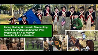 Living History & Historic Reenacting: Tools for Understanding the Past