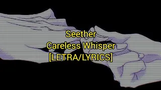 Seether - Careless Whisper - [LETRA/LYRICS]