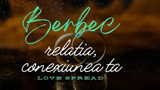 BERBEC - pentru tine este sufletul pereche, ei vin cu lămuriri despre trecut 🙏