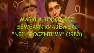 █▬█ █ ▀█▀ MARYLA RODOWICZ I SEWERYN KRAJEWSKI - "NIE SPOCZNIEMY" - 1983