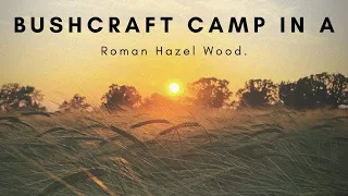 Bushcraft Wild Camping In A Roman Hazel Wood.