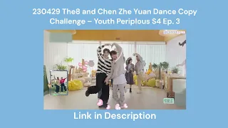 [ENG SUB] 230429 The8 and Chen Zhe Yuan Dance Copy Challenge – Youth Periplous S4 Ep. 3