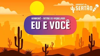 EU E VOCÊ (Kara Véia) - Karaokê em Ritmo de Vaquejada #KaraokeDoSertao