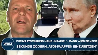 PUTINS KRIEG: Neue Russen-Atomübung! "... dann wird er keine Sekunde zögern, Atomwaffen einzusetzen"