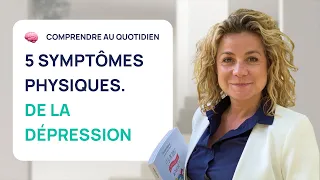 5 SYMPTÔMES PHYSIQUES DE LA DEPRESSION