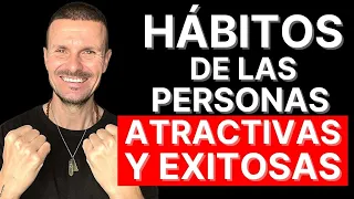 8 - 10 HÁBITOS de las Personas ALTAMENTE ATRACTIVAS e Impactantes Estas Personas Altamente EXITOSAS