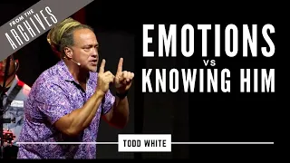 Emotions Vs Knowing Him - Todd White