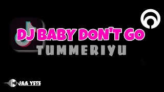 DJ BABY DON’T GO X TUMMERIYU BY DJ DANVATA