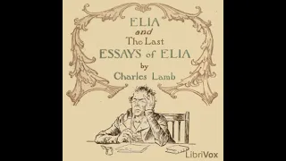 Elia; and The Last Essays of Elia by Charles Lamb read by Various Part 1/3 | Full Audio Book