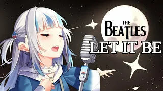 Gawr Gura 《LET IT BE》 Serious Version (Edited)