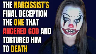 The Narcissist's Final Deception - The One That Angered God And Tortured Him To Death |NPD| Narc